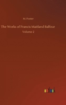 bokomslag Works of Francis Maitland Balfour