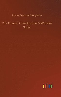 The Russian Grandmother's Wonder Tales 1