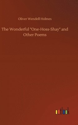 Wonderful "One-Hoss-Shay" and Other Poems