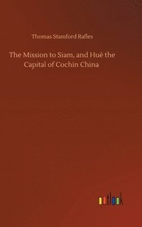 bokomslag Mission to Siam, and Hué the Capital of Cochin China