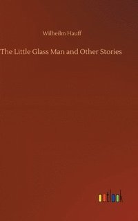 bokomslag The Little Glass Man and Other Stories