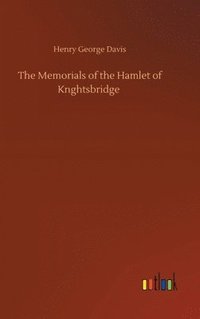 bokomslag The Memorials of the Hamlet of Knghtsbridge