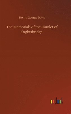 The Memorials of the Hamlet of Knghtsbridge 1