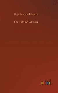 bokomslag The Life of Rossini