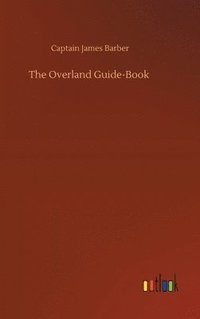 bokomslag The Overland Guide-Book