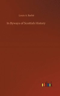 bokomslag In Byways of Scottish History