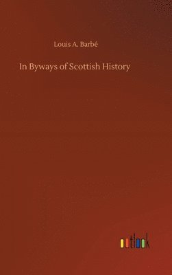 bokomslag In Byways of Scottish History