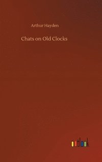 bokomslag Chats on Old Clocks