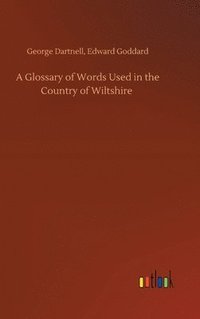 bokomslag A Glossary of Words Used in the Country of Wiltshire