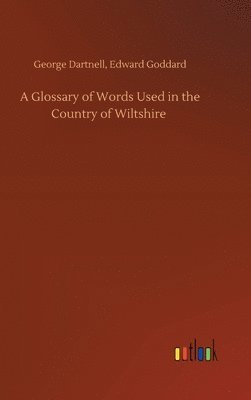 bokomslag A Glossary of Words Used in the Country of Wiltshire