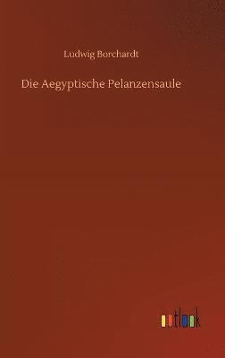 bokomslag Die Aegyptische Pelanzensaule