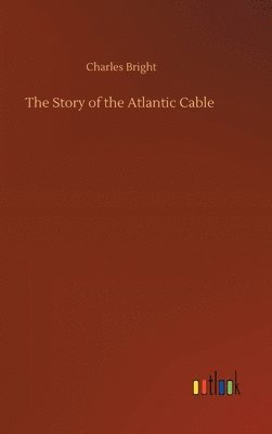 The Story of the Atlantic Cable 1