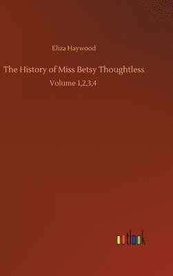 The History of Miss Betsy Thoughtless 1