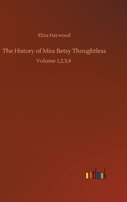 History of Miss Betsy Thoughtless