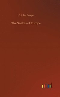 bokomslag The Snakes of Europe