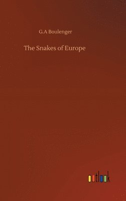 bokomslag The Snakes of Europe