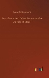 bokomslag Decadence and Other Essays on the Culture of Ideas