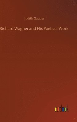 bokomslag Richard Wagner and His Poetical Work