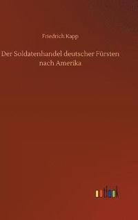 bokomslag Der Soldatenhandel deutscher Frsten nach Amerika