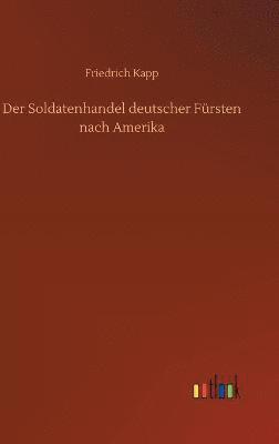 bokomslag Der Soldatenhandel deutscher Frsten nach Amerika