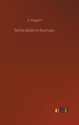 Sechs Jahre in Surinam 1