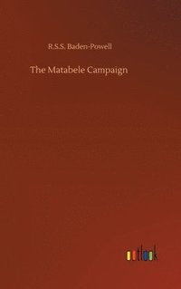 bokomslag The Matabele Campaign