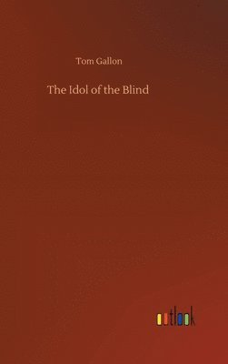 bokomslag The Idol of the Blind