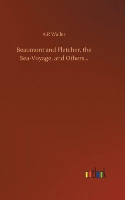 bokomslag Beaumont and Fletcher, the Sea-Voyage, and Others...