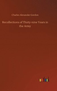 bokomslag Recollections of Thirty-nine Years in the Army