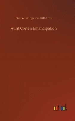 bokomslag Aunt Crete's Emancipation