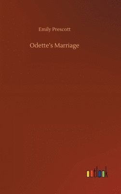 Emily Prescott - Odette's Marriage, Inbunden