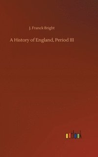 bokomslag A History of England, Period III