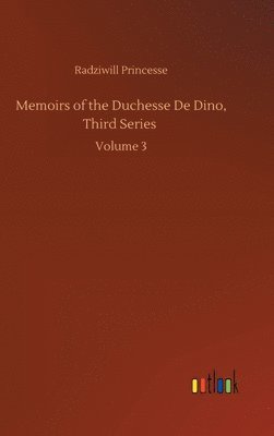 bokomslag Memoirs Of The Duchesse De Dino, Third Series