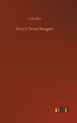 L B Giles, L. B. Giles, L.B Giles, L. B Giles - Terry's Texas Rangers, Inbunden