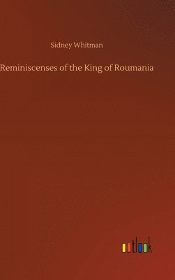 Reminiscenses of the King of Roumania 1