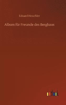 bokomslag Album fr Freunde des Bergbaus