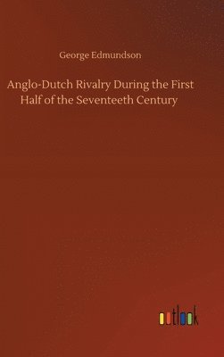 bokomslag Anglo-Dutch Rivalry During the First Half of the Seventeeth Century