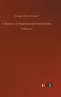 bokomslag History of Matrimonial Institutions