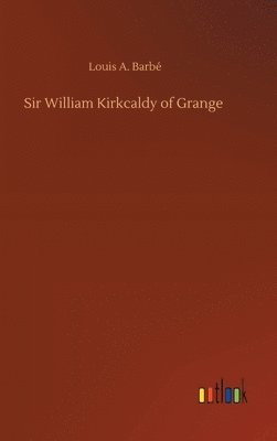 bokomslag Sir William Kirkcaldy of Grange