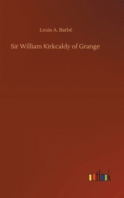 Sir William Kirkcaldy of Grange
