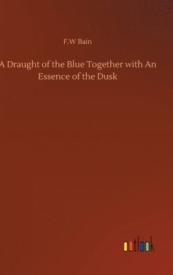 Draught of the Blue Together with An Essence of the Dusk