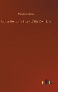 bokomslag Father Henson's Story of His Own Life