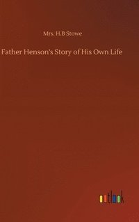 bokomslag Father Henson's Story of His Own Life