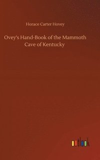 bokomslag Ovey's Hand-Book of the Mammoth Cave of Kentucky