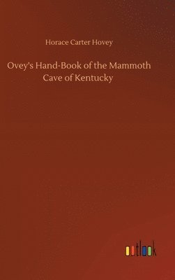 bokomslag Ovey's Hand-Book of the Mammoth Cave of Kentucky