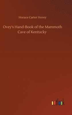 Ovey's Hand-Book of the Mammoth Cave of Kentucky