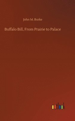 Buffalo Bill, From Prairie to Palace 1