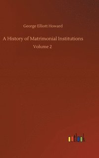 bokomslag History of Matrimonial Institutions