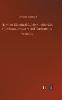 bokomslag Hawkins Electrical Guide Number Six, Questions, Answers and Illustrations