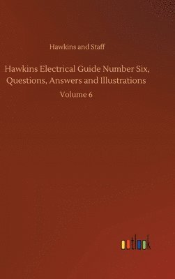 bokomslag Hawkins Electrical Guide Number Six, Questions, Answers and Illustrations